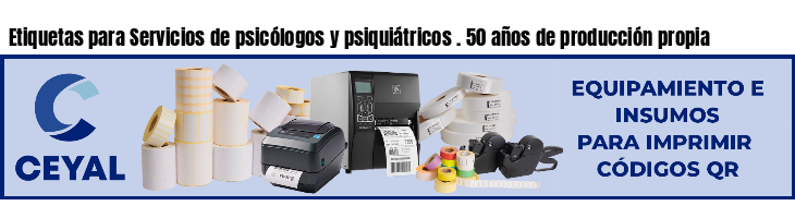 Etiquetas para Servicios de psicólogos y psiquiátricos . 50 años de producción propia