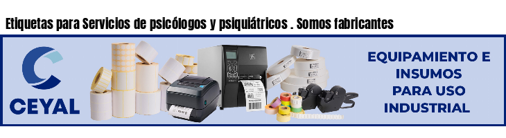 Etiquetas para Servicios de psicólogos y psiquiátricos . Somos fabricantes
