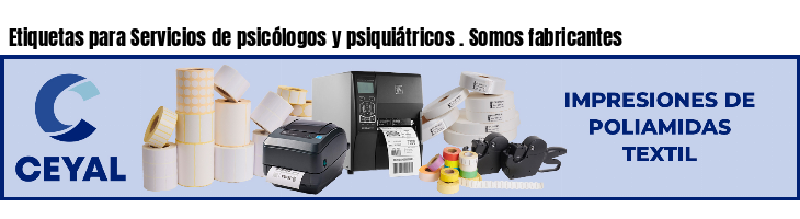 Etiquetas para Servicios de psicólogos y psiquiátricos . Somos fabricantes