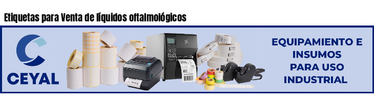 Etiquetas para Venta de líquidos oftalmológicos