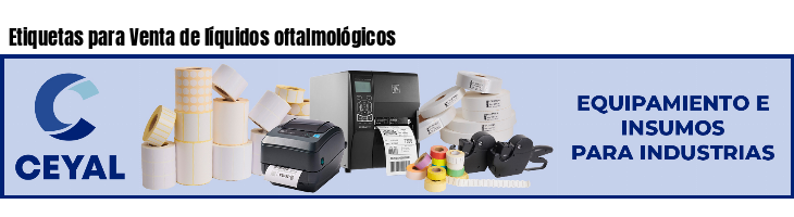 Etiquetas para Venta de líquidos oftalmológicos