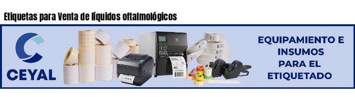 Etiquetas para Venta de líquidos oftalmológicos