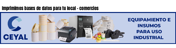 Imprimimos bases de datos para tu local - comercios
