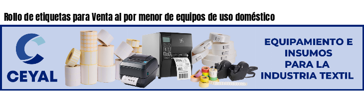 Rollo de etiquetas para Venta al por menor de equipos de uso doméstico