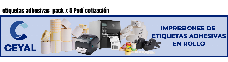 etiquetas adhesivas pack x 5 Pedí cotización