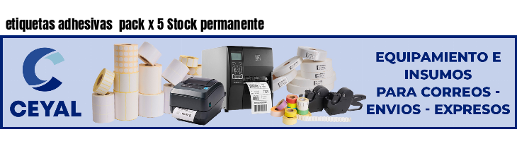 etiquetas adhesivas  pack x 5 Stock permanente