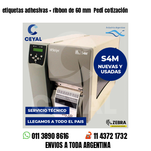 etiquetas adhesivas   ribbon de 60 mm  Pedí cotización
