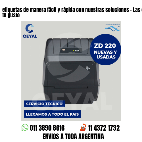 etiquetas de manera fácil y rápida con nuestras soluciones – Las diseñamos a tu gusto