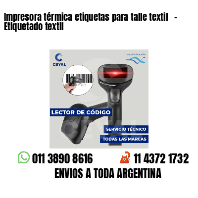Impresora térmica etiquetas para talle textil   - Etiquetado textil