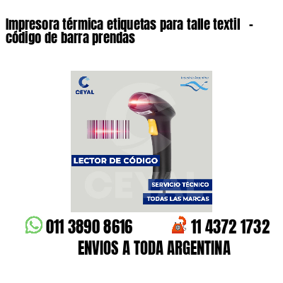 Impresora térmica etiquetas para talle textil - código de barra prendas