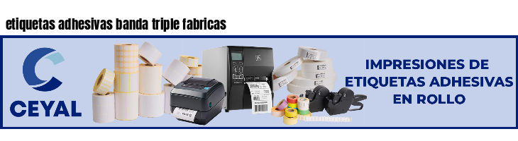 etiquetas adhesivas banda triple fabricas