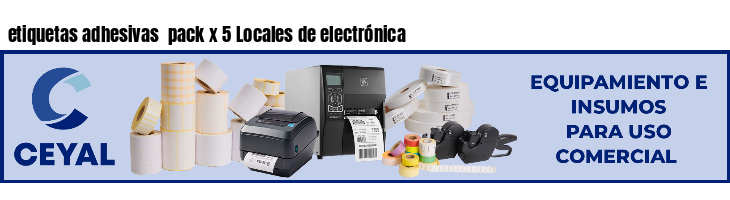etiquetas adhesivas pack x 5 Locales de electrónica