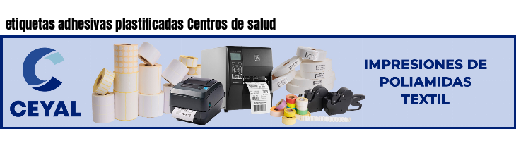 etiquetas adhesivas plastificadas Centros de salud