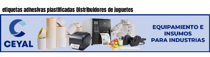 etiquetas adhesivas plastificadas Distribuidores de juguetes
