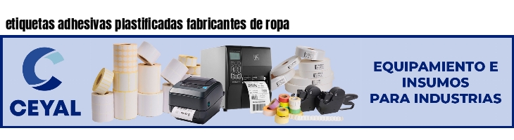 etiquetas adhesivas plastificadas fabricantes de ropa
