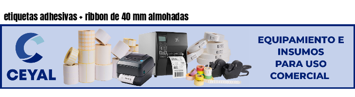 etiquetas adhesivas ribbon de 40 mm almohadas