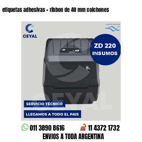 etiquetas adhesivas   ribbon de 40 mm colchones