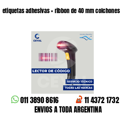 etiquetas adhesivas ribbon de 40 mm colchones