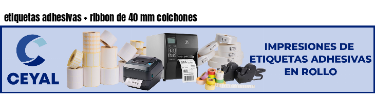 etiquetas adhesivas ribbon de 40 mm colchones