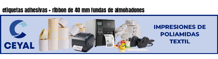 etiquetas adhesivas ribbon de 40 mm fundas de almohadones