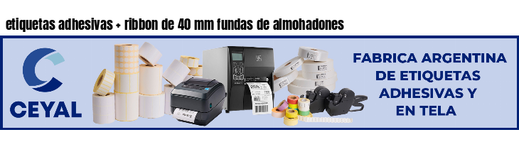 etiquetas adhesivas ribbon de 40 mm fundas de almohadones