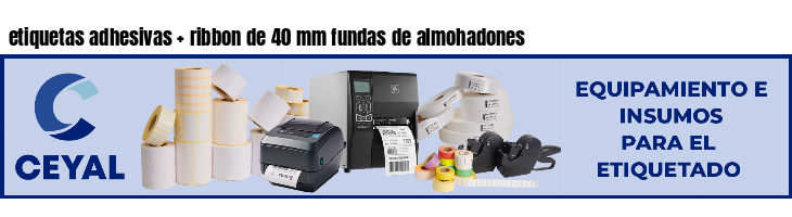 etiquetas adhesivas ribbon de 40 mm fundas de almohadones