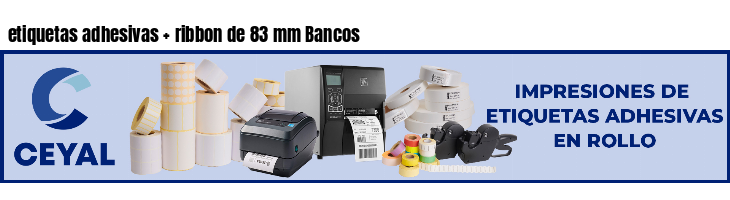 etiquetas adhesivas ribbon de 83 mm Bancos