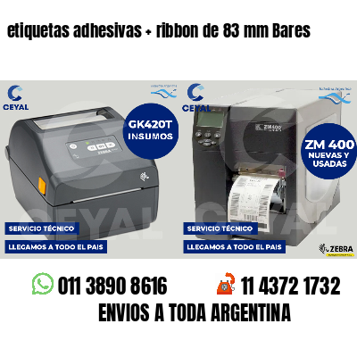 etiquetas adhesivas ribbon de 83 mm Bares