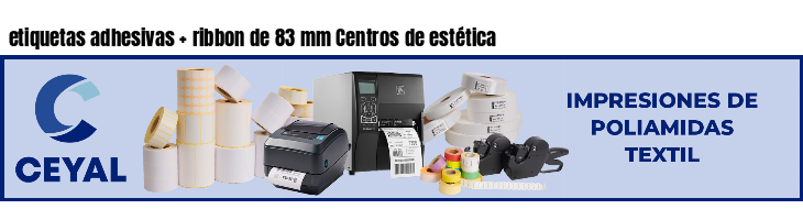 etiquetas adhesivas ribbon de 83 mm Centros de estética