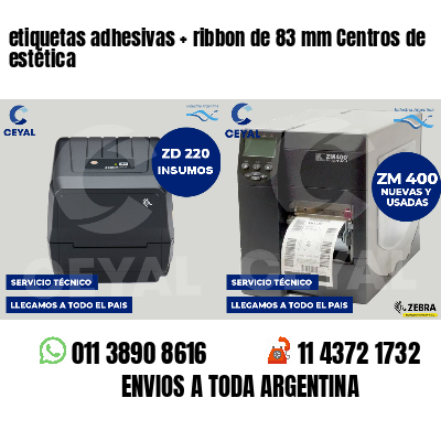 etiquetas adhesivas   ribbon de 83 mm Centros de estética