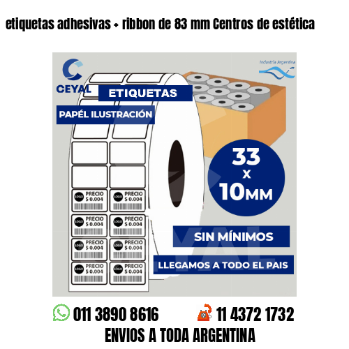 etiquetas adhesivas   ribbon de 83 mm Centros de estética