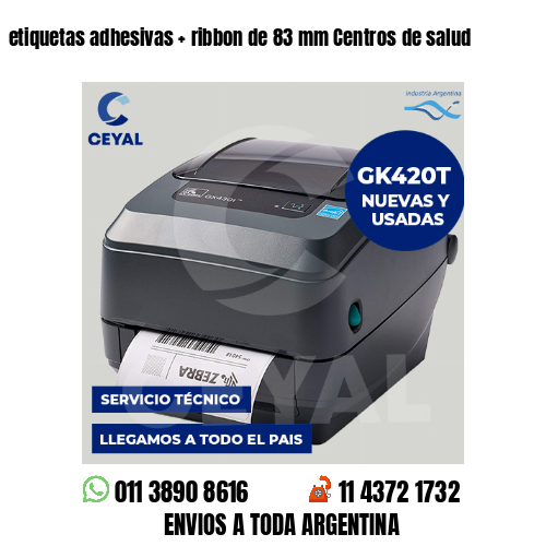 etiquetas adhesivas   ribbon de 83 mm Centros de salud