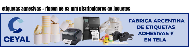 etiquetas adhesivas   ribbon de 83 mm Distribuidores de juguetes
