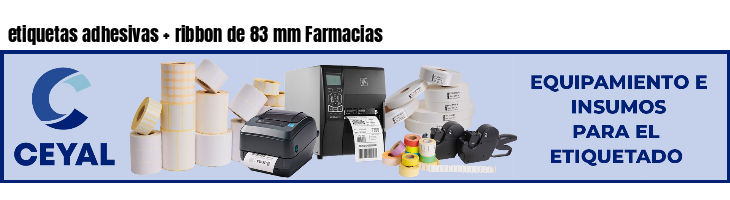 etiquetas adhesivas   ribbon de 83 mm Farmacias