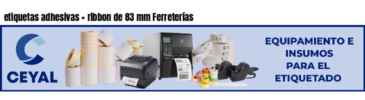 etiquetas adhesivas ribbon de 83 mm Ferreterías