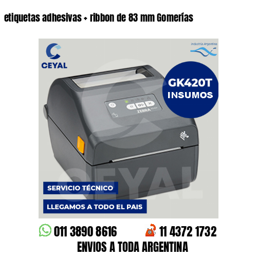 etiquetas adhesivas   ribbon de 83 mm Gomerías