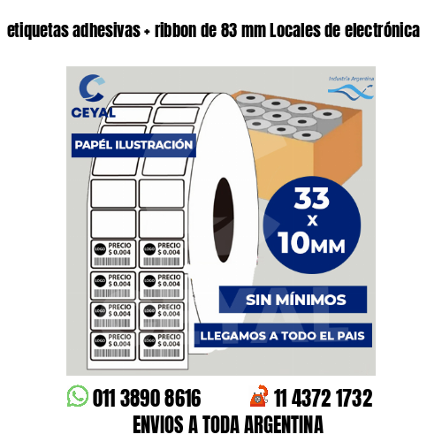 etiquetas adhesivas   ribbon de 83 mm Locales de electrónica