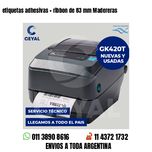 etiquetas adhesivas   ribbon de 83 mm Madereras