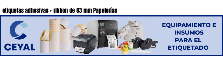 etiquetas adhesivas ribbon de 83 mm Papelerías