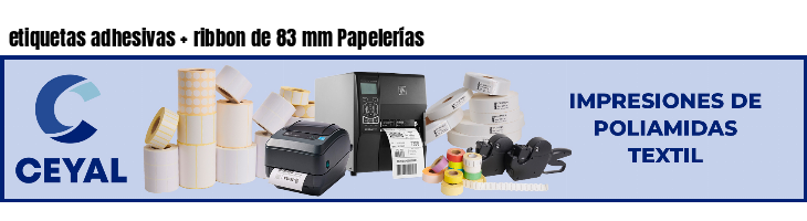 etiquetas adhesivas ribbon de 83 mm Papelerías