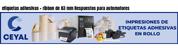etiquetas adhesivas ribbon de 83 mm Respuestos para automotores