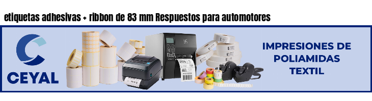 etiquetas adhesivas ribbon de 83 mm Respuestos para automotores