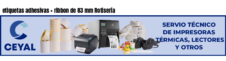 etiquetas adhesivas   ribbon de 83 mm Rotisería
