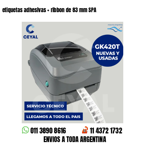etiquetas adhesivas   ribbon de 83 mm SPA