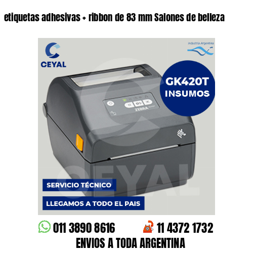 etiquetas adhesivas   ribbon de 83 mm Salones de belleza
