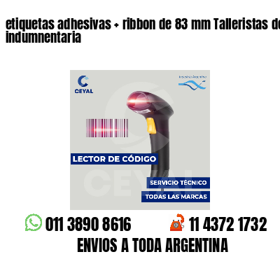 etiquetas adhesivas   ribbon de 83 mm Talleristas de indumnentaria