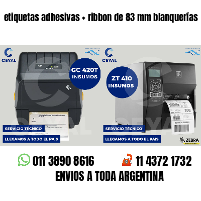 etiquetas adhesivas ribbon de 83 mm blanquerías