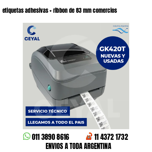 etiquetas adhesivas   ribbon de 83 mm comercios
