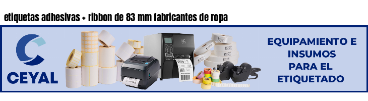 etiquetas adhesivas ribbon de 83 mm fabricantes de ropa
