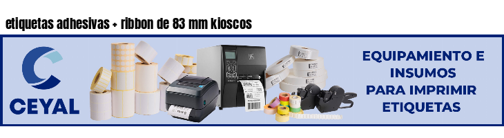 etiquetas adhesivas ribbon de 83 mm kioscos
